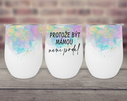 Pohárek KÁVA & VÍNO Být mámou není prdel